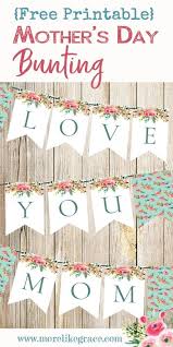 Diy Mother S Day Bunting Free Printable Mother S Day Decorations More Like Grace Mother S Day Diy Mothers Day Decor Mother S Day Banner