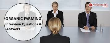 Top 250 Organic Farming Interview Questions And Answers 20 April 2021 Organic Farming Interview Questions Wisdom Jobs India