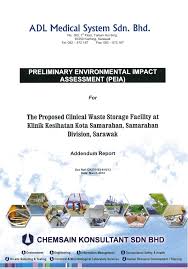 Tce tackles kota samarahan lot 5319 (sublot 11), ground floor, desa ilmu phase 25, jalan datuk mohd musa, 94300 kota samarahan, sarawak. Preliminary Environmental Impact Assessment Peia For Proposed Clinical Waste Storage Facility At Klinik Kesihatan Kota Samarahan Samarahan Division Sarawak Addendum Report Enviro Knowledge Center