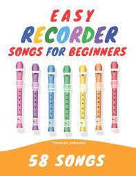 Although a recorder never needs to be tuned, it does require practice and patience from the student. Amazon Com Easy Recorder Songs For Beginners 58 Fun Easy To Play Songs 9781707227549 Johnson Thomas Books