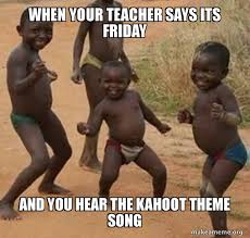 Friday is a song performed by american singer rebecca black, written and produced by los angeles record producers clarence jey and patrice wilson. When Your Teacher Says Its Friday And You Hear The Kahoot Theme Song Dancing Black Kids Make A Meme