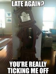 Best Of Judgmental Clock Meme 4 Pics Daily Dawdle Home Grandfather Clock Clock