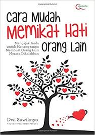 Bila kita mencintai yang lain mungkinkah hati ini akan tegar. Cara Mudah Memikat Hati Orang Lain Indonesian Edition Suwiknyo Dwi 9786020277967 Amazon Com Books