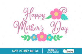 Download Happy Mother S Day Svg Mother S Day Svg Mothers Day Svg 87178 Cut Files Design Bundles