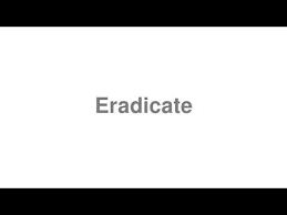 For example, they can suggest listening to radio, youtube clips and songs for example and mixing with as many native speakers as regularly as possible to help improve their accent and to help with pronunciation. How To Pronounce Eradicate Video