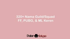 Maybe you would like to learn more about one of these? Nama Ff Keren Bucin Untuk Guild Squad Ff Pubg Dan Ml