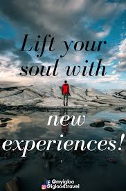 Life Your Soul With New Experiences New Experiences Quotes Experience Quotes Travel Quotes Adventure