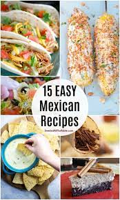 15 Easy Mexican Recipes For Cinco De Mayo Mexican Food Recipes Appetizers Mexican Food Recipes Easy Mexican Food Recipes