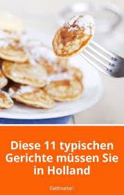 Diese 11 Typischen Gerichte Mussen Sie In Holland Einfache Gerichte Essen Und Trinken Nachtisch Rezepte