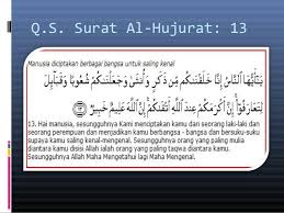 Di ayat 12 ini, allah telah memberikan garis batasan, bagaimana kita seharusnya bersikap terhadap orang lain. Surah Al Hujurat Ayat 13 Dan Terjemahan Gbodhi