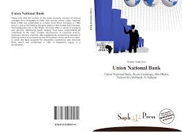 It was established as a public joint stock company in 1982 became one of the uae's leading domestic banks in the united arab emirates. Union National Bank 978 613 9 08957 4 6139089573 9786139089574