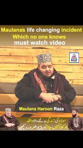 Molana Haroon Raza Life Changing incident