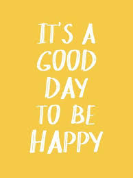 It S A Good Day To Be Happy In Yellow Poster By Blueskywhimsy Yellow Quotes Sunshine Quotes Happy Words
