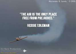 Enjoy the best bessie coleman quotes at brainyquote. Pin By Air Show Productions On Happy Monday Flying Happymonday Air Show Happy Monday Coleman