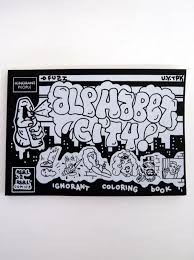 Alphabet city is a series of annual hardcover anthologies originating from toronto, canada. Alphabet City Ignorant Coloring Book By Fuzi Uv Tpk Coloring Books Graffiti Books Alphabet City
