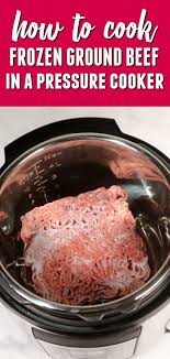 Learn How To Cook Frozen Ground Beef In The Instant Pot Pressure Cooker In About 30 Minu Pot Recipes Easy Frozen Ground Turkey Recipe Frozen Ground Beef Recipe