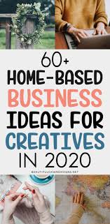 60 Work From Home Business Ideas For Creatives In 2021 Work From Home Business Best Home Business Home Based Business