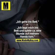 Zu bett gehen is perfectly fine too. Ich Gehe Ins Bett Made My Day