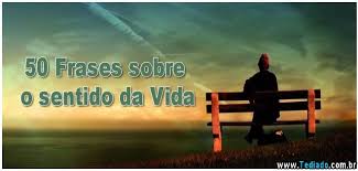 50 Frases Sobre O Sentido Da Vida