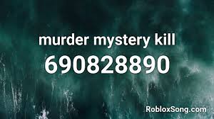 Roblox murder mystery x codes. Murder Mystery Kill Roblox Id Roblox Music Codes