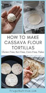 Homemade Gluten Free Cassava Flour Tortillas Cassava Flour Tortillas Cassava Flour Recipes Food