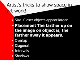 Created to loo like something other than pain on a flat surface Artist S Tricks To Show Space In Art Work Ppt Download