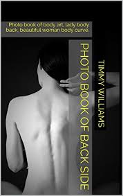 We did not find results for: Amazon Com Photo Book Of Back Side Photo Book Of Body Art Lady Body Back Beautiful Woman Body Curve Ebook Williams Timmy Kindle Store