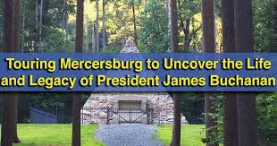 Uncovering President James Buchanan In Mercersburg Pa