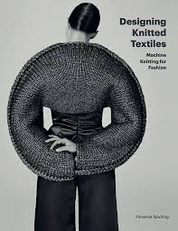 At the same time, it trains its staff in the. Designing Knitted Textiles Machine Knitting For Fashion Spurling Florence 9781786276537 Amazon Com Books