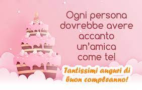 Nuove 69 Frasi Di Buon Compleanno Per Un Amica E Immagine Gratis