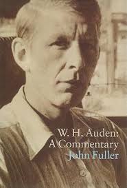 W.H. Auden: a Commentary by Fuller, John: Fine Hardcover/Hardback (1998)  First Edition.