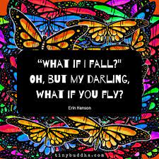 If you'd like to file an allegation of infringement, you'll need to follow the process described in our copyright and intellectual property policy. Tiny Buddha On Twitter What If I Fall Oh But My Darling What If You Fly Erin Hanson