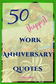 Happy anniversary is the day that celebrate years of togetherness and love. 50 Happy Work Anniversary Quotes Wishes And Messages Work Anniversary Quotes Work Anniversary Anniversary Quotes