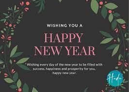 Wishing Every Day Of The New Year To Be Filled With Success Happiness And Prosperity For You Happy New Year H Happy New Year Healthy Tomorrow New Day