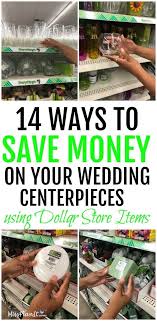 14 Dollar Tree Money Saving Products For Your Wedding Centerpieces Dollar Tree Wedding Wedding Planning On A Budget Wedding Decorations On A Budget