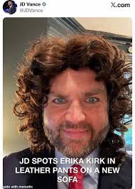 Vice President JD Vance leaned into an internet joke at his own expense  this Halloween, posting a short video of himself wearing a curly brown wig  to mimic a meme that's followed