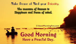 Peace Of Mind Good Morning Quotes Peaceful Love Quotes Good Morning Fun When we free ourselves from the chaos enclosed in the surrounding rigid social structure, we can find peace of mind and still our hunger for. peace of mind good morning quotes