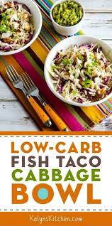 We did not find results for: Fish Taco Cabbage Bowls Video Kalyn S Kitchen Recipe Low Glycemic Foods Keto Diet Recipes Diet Recipes