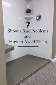 Check Out These 7 Shower Base Problems And How You Can Avoid Them Read This Before You Start Your B Bathroom Remodel Shower Shower Base Cheap Bathroom Remodel