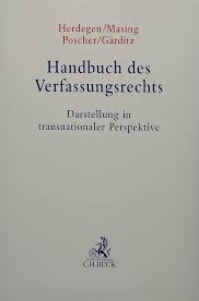 Handbuch des Verfassungsrechts: Darstellung in transnationaler Perspektive  : Herdegen, Matthias, Masing, Johannes, Poscher, Ralf, Gärditz, Klaus  Ferdinand, Burkart, Niklas, Bäcker, Matthias, Cancik, Pascale, Durner,  Wolfgang, Eifert, Martin, Huber ...