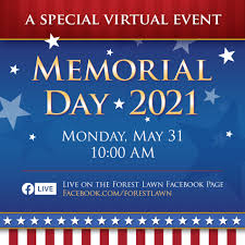 On both memorial day and veterans day, it's customary to spend time remembering and honoring the countless veterans who have served the united states throughout the country's history. Memorial Day May 31 2021 A Virtual Event Forest Lawn