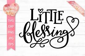 Download Little Blessing Svg Dxf Png Eps Jpg Cute Baby Svg Cut File 320268 Svgs Design Bundles