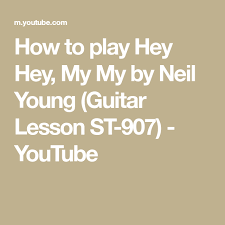 How To Play Hey Hey My My By Neil Young Guitar Lesson St 907 Youtube Young Guitar Guitar Lessons Neil Young