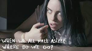 When we fall asleep, where do we go? New Billie Eilish When We All Fall Asleep Where Do We Go Teaser Youtube