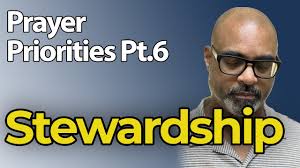 Prayer Priorities Pt. 6 (Stewardship)