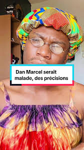 Dan Marcel malade : dernières nouvelles et soutien