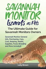 Mit flexionstabellen der verschiedenen fälle und zeiten ✓ aussprache und relevante diskussionen ✓ kostenloser. Savannah Monitor Lizards As Pets Savannah Monitor General Info Purchasing Care Cost Keeping Health Supplies Food Breeding And More Included The Ultimate Guide For Savannah Monitors Owners Amazon De Brown Lolly Fremdsprachige Bucher