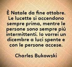 Auguri Di Buon Natale Le Frasi Piu Belle Di Sempre Bukowski Charles Bukowski Citazioni Buddiste