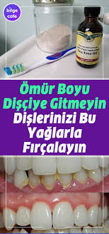 Dislerinizi Bu Yaglarla Fircalayin Ve Omur Boyu Disciye Gitmeyin Dogal Dis Beyazlatma Dis Dis Sagligi
