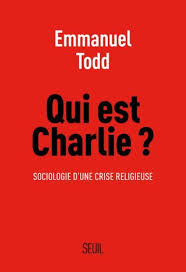 Qui Est Charlie Sociologie D Une Crise Religieuse Sociologie D Une Crise Religieuse Broche Emmanuel Todd Achat Livre Ou Ebook Sociologie Religieuse Statistique